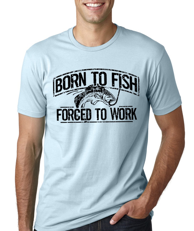 Fishing T-Shirt Born To Fish Forced To Work Mens Tshirt Fathers Day gift bass Birthday gifts for dad husband daddy grandpa Father's Day Gift Light Blue