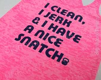 I Clean, Jerk & I Have a Nice SNATCH Kettlebell Womens Tank top GYM Fitness Burnout tank NEON pink