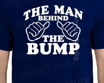 Dad funny - New Dad Shirt The Man Behind The Bump tshirt Fathers Day New Daddy to be First Child Pregnancy Announcement