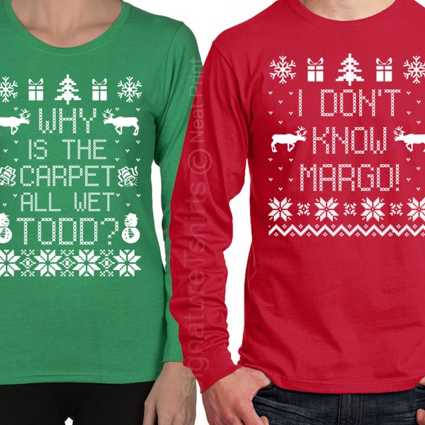 Long Sleeve Christmas Shirts, I Don't Know Margo Shirt, Why is the Carpet All Wet Todd Shirt,  Unisex Matching Christmas TShirt - SET OF 2