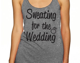 Sweating For The Wedding, Bride Workout Tank, Wedding Workout, Bride Gift, Bride Workout Shirt, Engagement Gift, Bridal Shower Gift