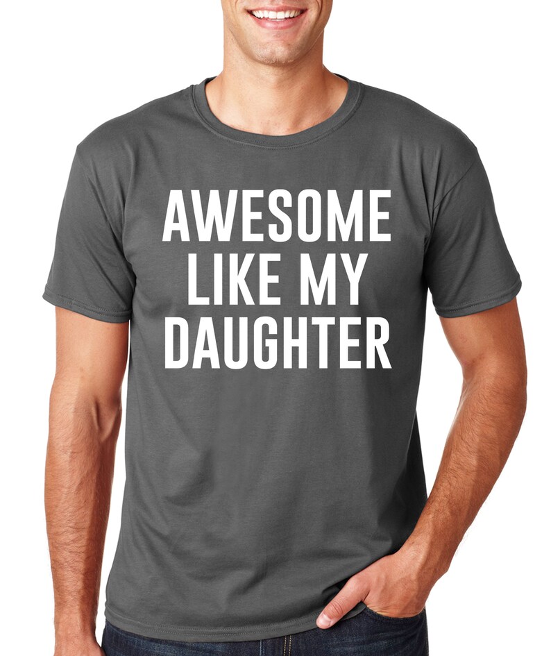 Awesome Like My Daughter, Fathers Dad Gift, Funny Shirt for Men, Gift from Daughter to Dad, Husband Gift, Funny Dad Shirt, Awesome Dad tee image 1