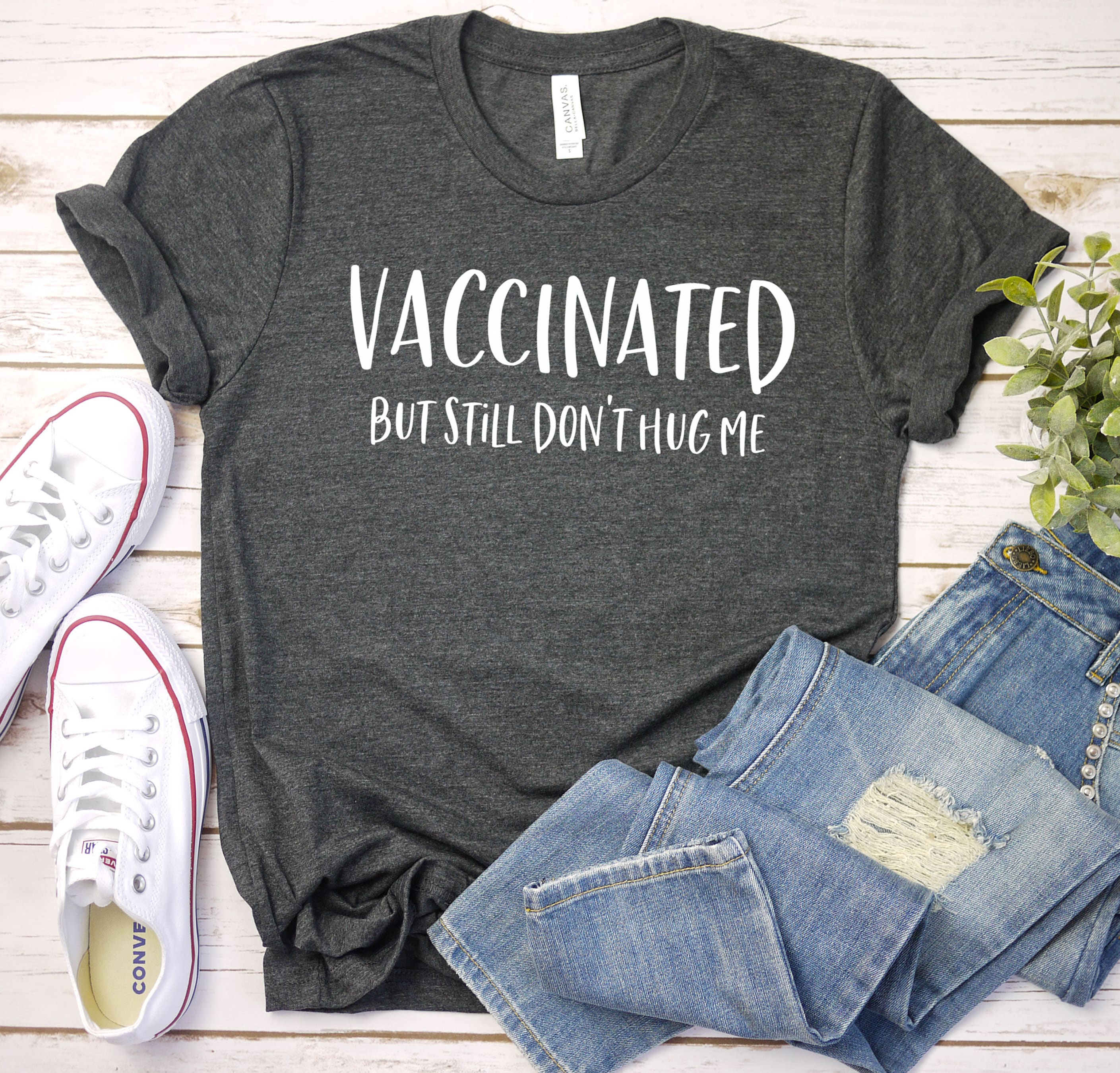 Vaccinated Shirt but Don't Hug Me Fully 