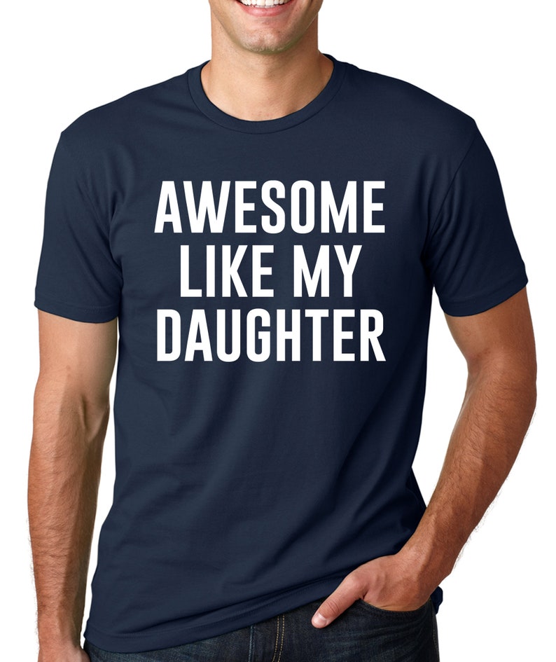 Awesome Like My Daughter, Fathers Dad Gift, Funny Shirt for Men, Gift from Daughter to Dad, Husband Gift, Funny Dad Shirt, Awesome Dad tee image 6