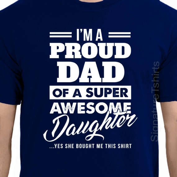 Father's Day Gift I'm A Proud Dad of A Super Awesome Daughter T Shirt Funny Fathers Day Shirt Gift from Kids Christmas Gift for Dad