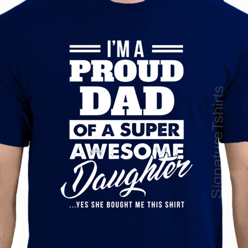 Father's Day Gift I'm a Proud dad of a super Awesome Daughter T Shirt Funny Fathers Day Shirt gift from kids Christmas Gift for dad image 4