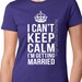 I Can't Keep Calm I'm Getting Married Shirt Bride T-shirt Wedding ...