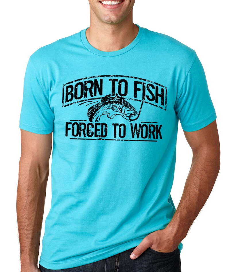 Fishing T-Shirt Born To Fish Forced To Work Mens Tshirt Fathers Day gift bass Birthday gifts for dad husband daddy grandpa Father's Day Gift Tahiti