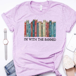 I'm With The Banned, Banned Books Shirt, Banned Books Graphic T-Shirt, Reading Shirt, Librarian Shirt, Bookish Shirt, Gift for Book Lover Heather Lilac