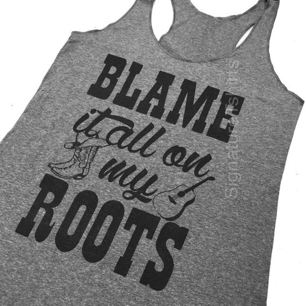 Blame It All On My Roots. Country Tank top. Country music top. womens Tank Top. Southern Rodeo graphic cowgirl western tank top tee shirt