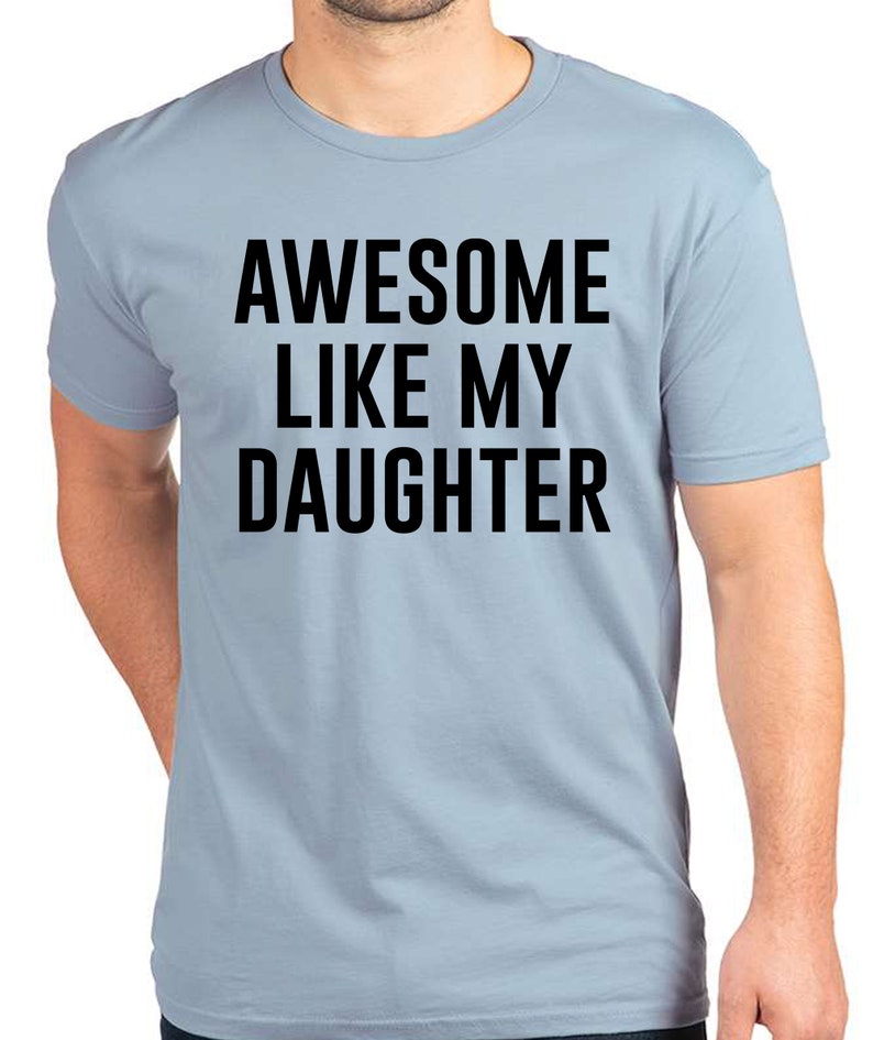 Awesome Like My Daughter, Fathers Dad Gift, Funny Shirt for Men, Gift from Daughter to Dad, Husband Gift, Funny Dad Shirt, Awesome Dad tee image 3