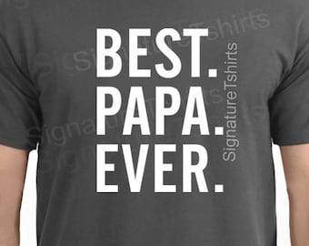 Papa Best Papa Ever Mens T Shirt Fathers Day Gift Husband Gift Funny T-shirt Funny Shirt Men Gift for Him Best Papa Shirt Gift