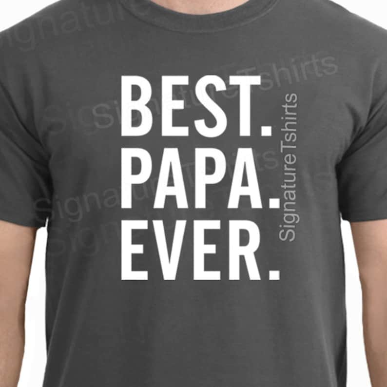 Papa Best Papa Ever Mens T Shirt Fathers Day Gift Husband Gift Funny T-shirt Funny Shirt Men Gift for Him Best Papa Shirt Gift image 1