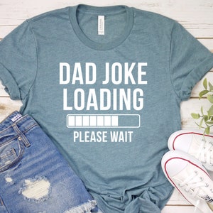 Dad Joke Loading Shirt, Dad Shirt, Dad Gift, Dad T-Shirt, Daddy Shirt, Fathers Day Gift, Dad Shirt