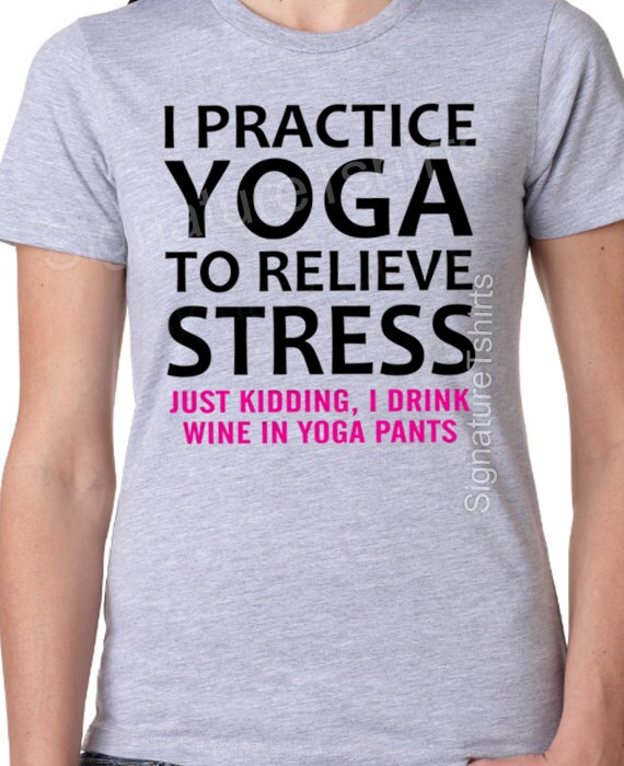Funny Wine Yoga Pants Just Kidding T Shirt Funny Wine Yoga Pants Just Kidding T Shirt
