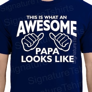 Awesome Papa tshirt shirt t shirt Birthday Gift for Papa Mens t-shirt Fathers Day This is What an Awesome Papa Looks Like tshirt grandpa dad image 3