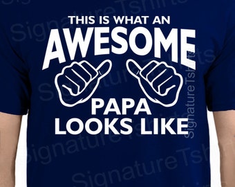 Fathers Day Gift This is What an Awesome Papa Looks like T-Shirt mens grandpa grandfather dad shirt grandparent shirt More Colors S-3XL