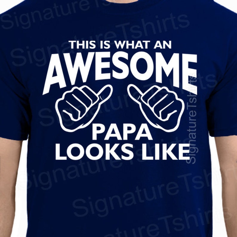 Awesome Papa tshirt shirt t shirt Birthday Gift for Papa Mens t-shirt Fathers Day This is What an Awesome Papa Looks Like tshirt grandpa dad image 3