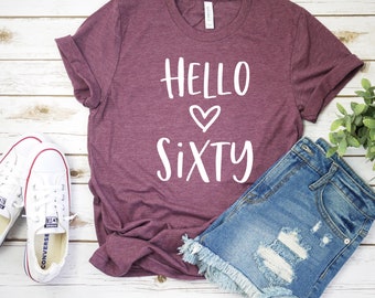 Hello Sixty Shirt - 60th Birthday Shirt - 60th Birthday Tee - 60 Year Birthday T-Shirt - Birthday Gift 60th Birthday - Birthday Gift Shirt