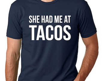 She had me at Tacos Men's T-shirt