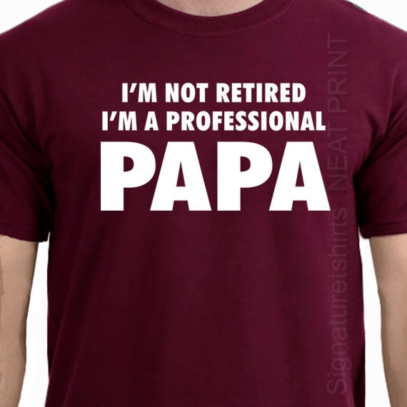 Mens I'm Not Retired I'm A Professional Papa Shirt - Dad Gift Tee Mens I'm Not Retired I'm A Professional Papa Shirt - Dad Gift Tee