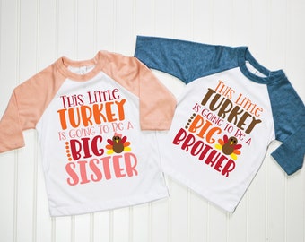 Thanksgiving This little Turkey is going to be a Big Sister, Big Brother tee, Sibling Shirt Fall Shirt Pregnancy Reveal Shirt Sibling Outfit