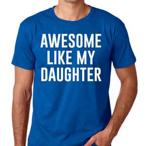 Awesome Like My Daughter, Fathers Dad Gift, Funny Shirt for Men, Gift from Daughter to Dad, Husband Gift, Funny Dad Shirt, Awesome Dad tee image 7