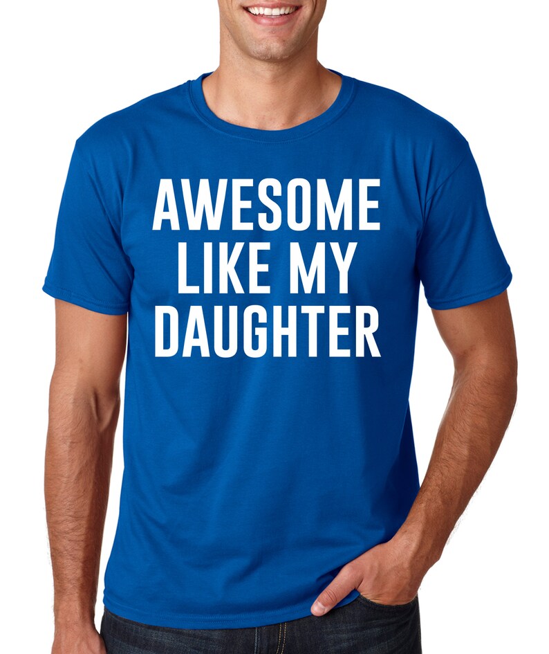 Awesome Like My Daughter, Fathers Dad Gift, Funny Shirt for Men, Gift from Daughter to Dad, Husband Gift, Funny Dad Shirt, Awesome Dad tee image 7