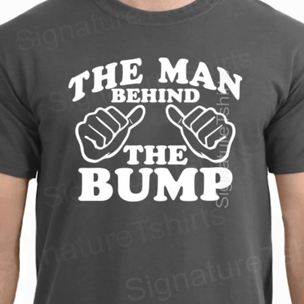 Pregnancy shirt  pregnancy gift The Man Behind The Bump Funny T-Shirt Shirt Mens dad Shirt baby Gifts for Dad Pregnant Father's Day Gift