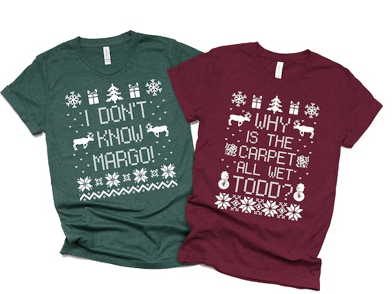 Todd - I Don T Know Margo - Funny Christmas Vacation T-Shirt Todd - I Don T Know Margo - Funny Christmas Vacation T-Shirt