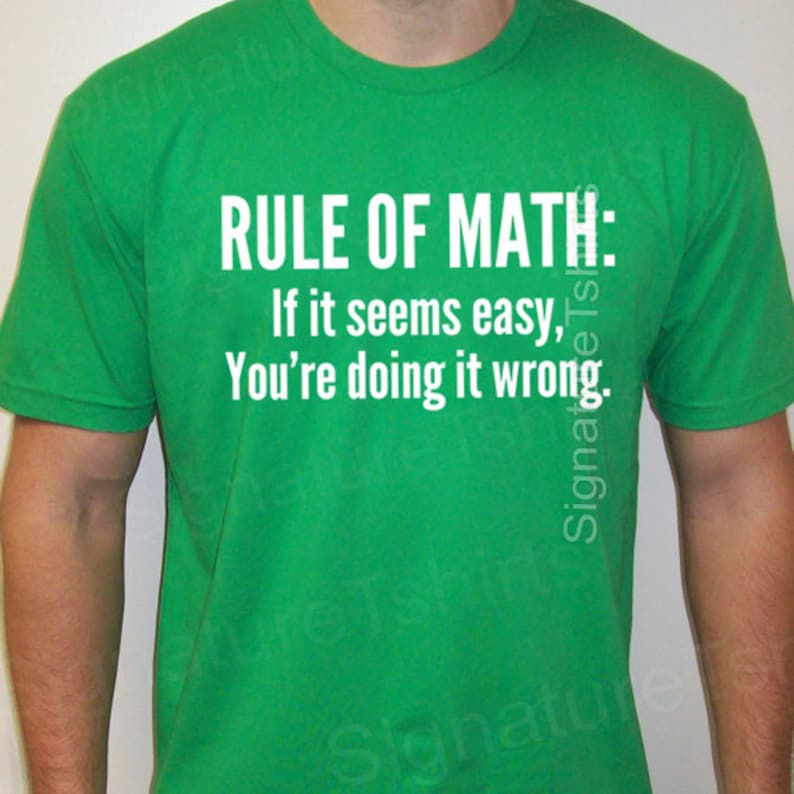 Math tshirt funny mens mathlete rule of math t-shirt womens shirt pi geek t shirt Christmas gift if it seems easy you're doing it wrong tee image 3