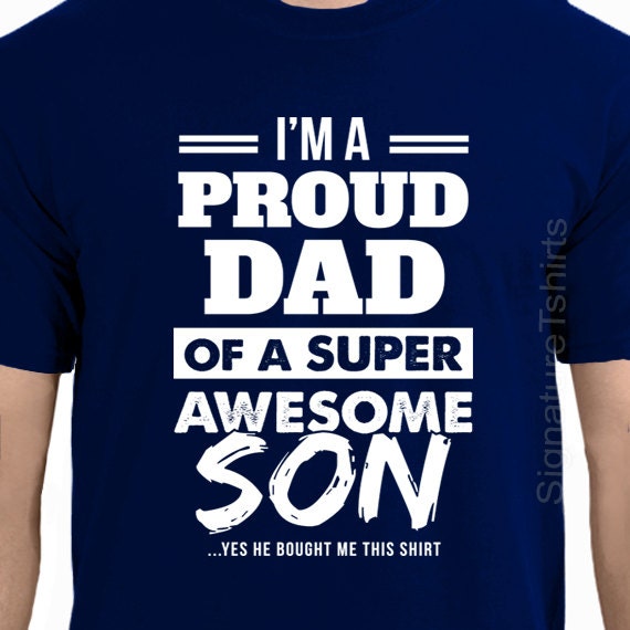 Proud Dad Shirt - Father's Day Gift From A Son To Dad Tee Proud Dad Shirt - Father's Day Gift From A Son To Dad Tee