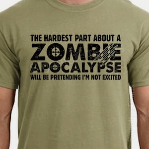 Zombie Apocalypse Mens Womens T-shirt boys shirt tshirt Halloween Horror geek geeky hardest part pretending not excited idea Christmas Gift image 2