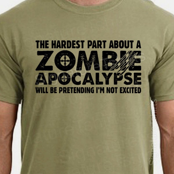 Zombie Apocalypse Mens T-shirt boys shirt Womens tshirt Halloween Horror geek geeky hardest part pretending not excited Christmas Gift