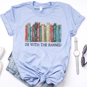 I'm With The Banned, Banned Books Shirt, Banned Books Graphic T-Shirt, Reading Shirt, Librarian Shirt, Bookish Shirt, Gift for Book Lover Heather Blue