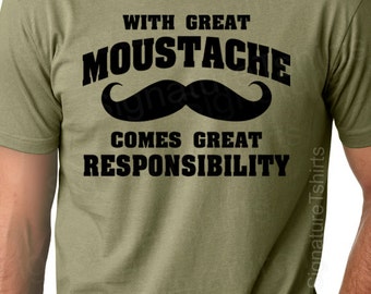 Gift for Dad Mens Tee shirt. With Great Moustache. Comes Great Responsibility. Birthday Anniversary. Gift for Husband. Boyfriend - Christmas