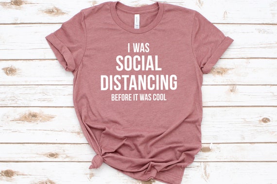 I Was Social Distancing Before It Was Cool Shirt Introvert T-Shirt I Was Social Distancing Before It Was Cool Shirt Introvert T-Shirt