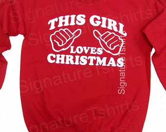 Cute Girl Loves Christmas Sweatshirt. This Girl Loves Christmas! Holiday clothing. Christmas Sweatshirt. Christmas party. Christmas Gift