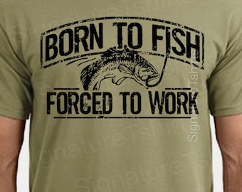 Fishing T-Shirt Born To Fish Forced To Work Mens Tshirt Fathers Day gift bass Birthday gifts for dad husband daddy grandpa Father's Day Gift