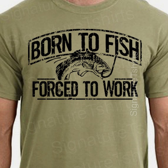 Fishing T-shirt Born to Fish Forced to Work Mens Tshirt Fathers