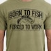Fishing T-Shirt Born To Fish Forced To Work Mens Tshirt Fathers Day gift bass Birthday gifts for dad husband daddy grandpa Father's Day Gift 