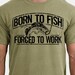 Fishing T-Shirt Born To Fish Forced To Work Mens Tshirt Fathers Day gift bass Birthday gifts for dad husband daddy grandpa Father's Day Gift 