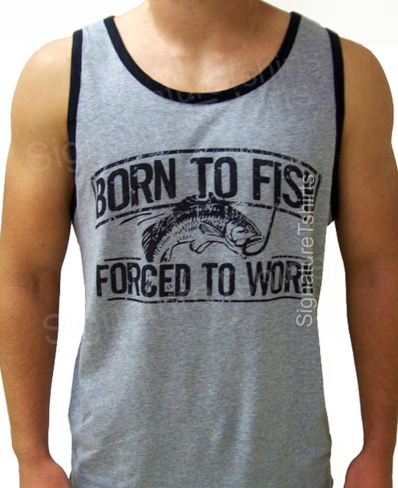 Fishing Gift For Husband Born To Fish Forced To Work Mens Tank top Fisherman Tshirt Fathers Day Gift for dad daddy father awesome uncle image 1