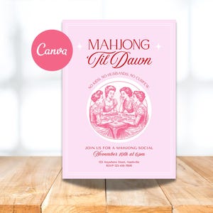May include: A pink invitation for a Mahjong social. The text "MAHJONG Til Dawn" is in red script. A circular illustration depicts women playing Mahjong. The invitation includes the date, time, and location of the event.