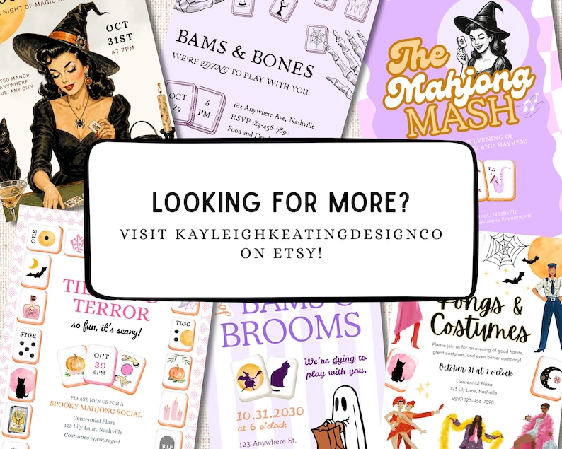 May include: A collection of Halloween-themed party invitation flyers featuring illustrations of witches, ghosts, and mahjong tiles. The central white rectangular box displays the black text: LOOKING FOR MORE? VISIT KAYLEIGHKEATINGDESIGNCO ON ETSY!