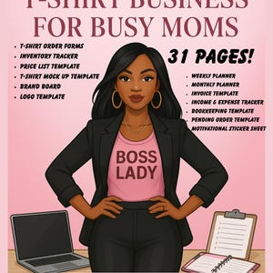 May include: An illustration promoting a t-shirt business for busy moms. The image features a woman in a blazer and a pink shirt with the text "BOSS LADY". The image includes a laptop, clipboard, and text listing templates.