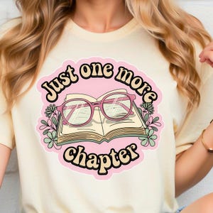 Just One More Chapter PNG - Book Lover Design For T-Shirt - Book PNG - Book Babe Sticker PNG - Downloadable Book Design - Floral Book Design