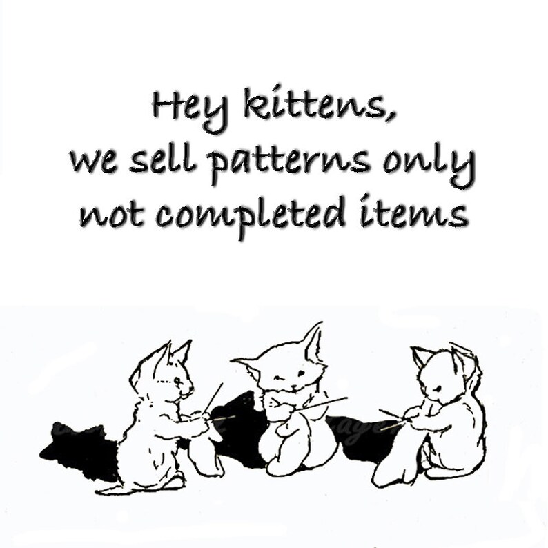 Pode incluir: Ilustra&ccedil;&atilde;o em preto e branco de tr&ecirc;s gatinhos a tricotar. O texto "Hey kittens, we sell patterns only not completed items" est&aacute; escrito acima dos gatinhos.