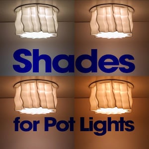 May include: A white, wavy, cylindrical light shade designed for pot lights, shown in four different lighting temperatures. The text "Shades for Pot Lights" is printed in large blue letters across the centre of the image, overlaying the light fixtures.