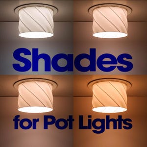 May include: A four-panel grid showing cylindrical white light shades for recessed ceiling fixtures. Each shade features a diagonal spiral pattern and emits a different colour temperature of light. The text "Shades for Pot Lights" is overlaid.